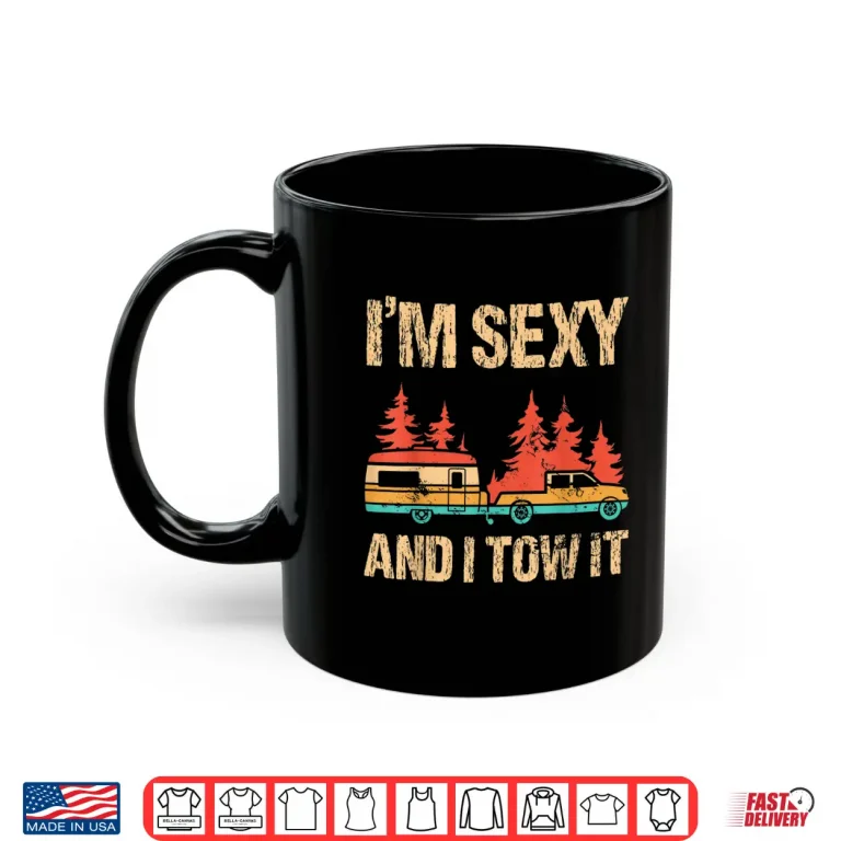 Mug Im Sexy And I Tow It Bigfoot Camp Trees Hike Hiking Shirt