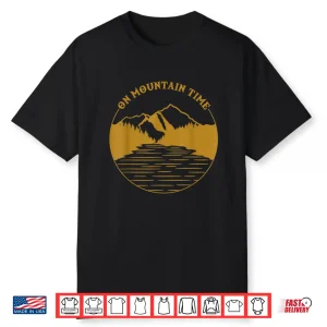 On Mountain Time Funny Hiking Camping Professional Gift Shirt