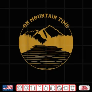 Design On Mountain Time Funny Hiking Camping Professional Gift Shirt