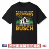 To Hell With Your Mountains Show Me Your Busch Funny Hiking Shirt