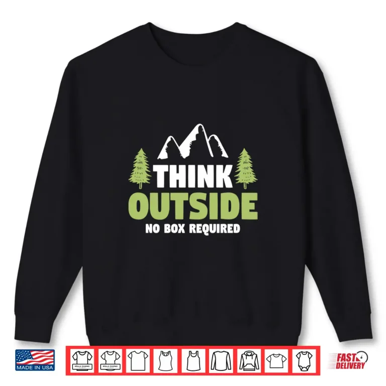 Sweatshirt Think Outside No Box Required Hiking Nature Camp Shirt
