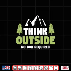 Think Outside No Box Required Hiking Nature Camp Shirt 4 Design Think Outside No Box Required Hiking Nature Camp Shirt