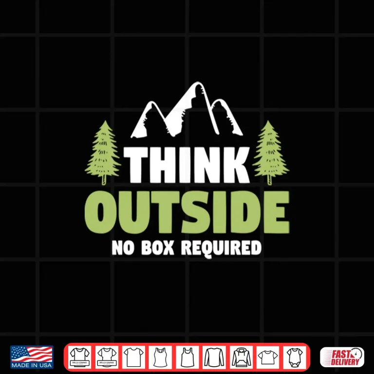 Design Think Outside No Box Required Hiking Nature Camp Shirt