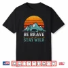 Be Brave Stay Wild Mountains Bear Hiking Retro Shirt
