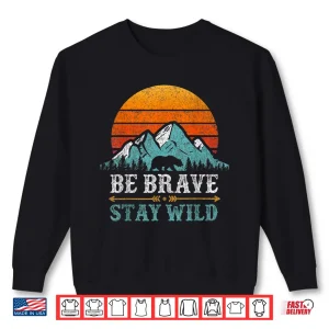 Sweatshirt Be Brave Stay Wild Mountains Bear Hiking Retro Shirt