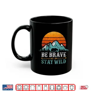 Mug Be Brave Stay Wild Mountains Bear Hiking Retro Shirt