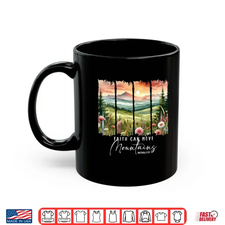 Mug Faith Can Move Mountains Hiking Camping Christian Jesus Shirt