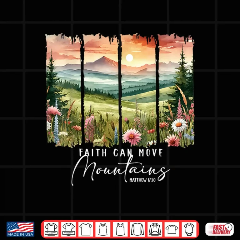 Design Faith Can Move Mountains Hiking Camping Christian Jesus Shirt