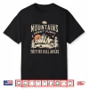 Mountains Arent Funny Theyre Hill Areas Hiking Pun Shirt