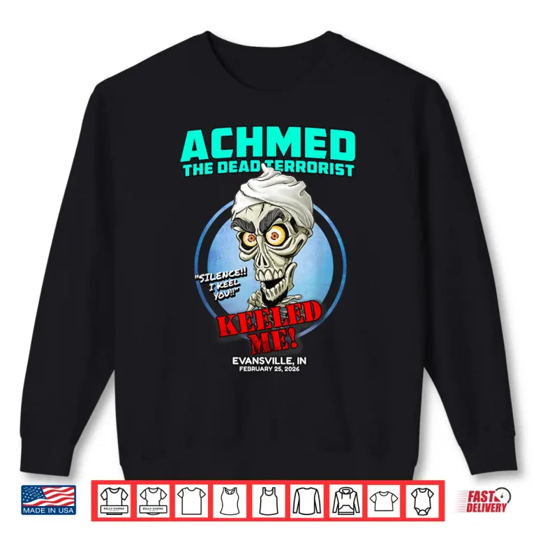 Sweatshirt Achmed The Dead Terrorist Evansville in 2026 Shirt