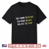 Funny Too Young To Retire Too Poor To Quit Fathers Day Shirt