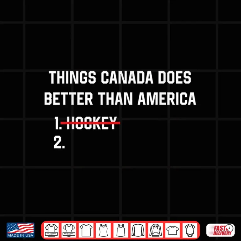 Design Things Canada Does Better Than America Funny Hockey Rivalry Shirt