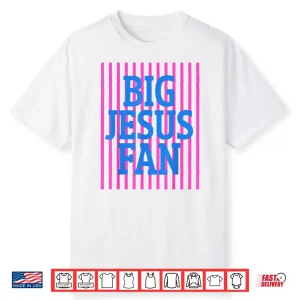 Big Jesus Fan Faith Preppy Christian God Women Men Shirt