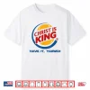 Christ Is King Have It God Jesus Christian Religious Shirt
