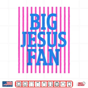 Big Jesus Fan Faith Preppy Christian God Women Men Shirt 4 Design Big Jesus Fan Faith Preppy Christian God Women Men Shirt