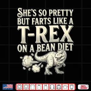 Design Funny Retro Shes So Pretty But Farts Like A T rex On A Bean Shirt