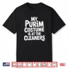 My Purim Costume Is At The Cleaners Happy Purim Jewish Shirt