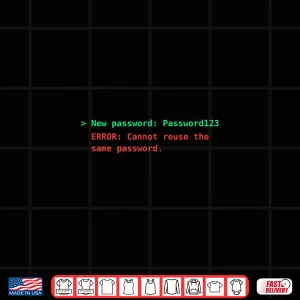 Design Password123 Funny Reuse Error Terminal Tech Humor Shirt