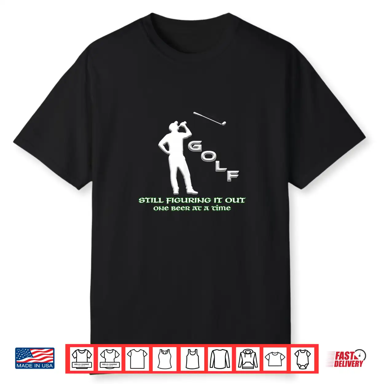 Still Figuring It Out One Beer At A Time Golf Humor Shirt Still Figuring It Out One Beer At A Time Golf Humor Shirt