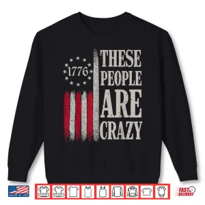 These People Are Crazy Flag Retro Vintage Shirt 2 Sweatshirt These People are Crazy Flag Retro Vintage Shirt