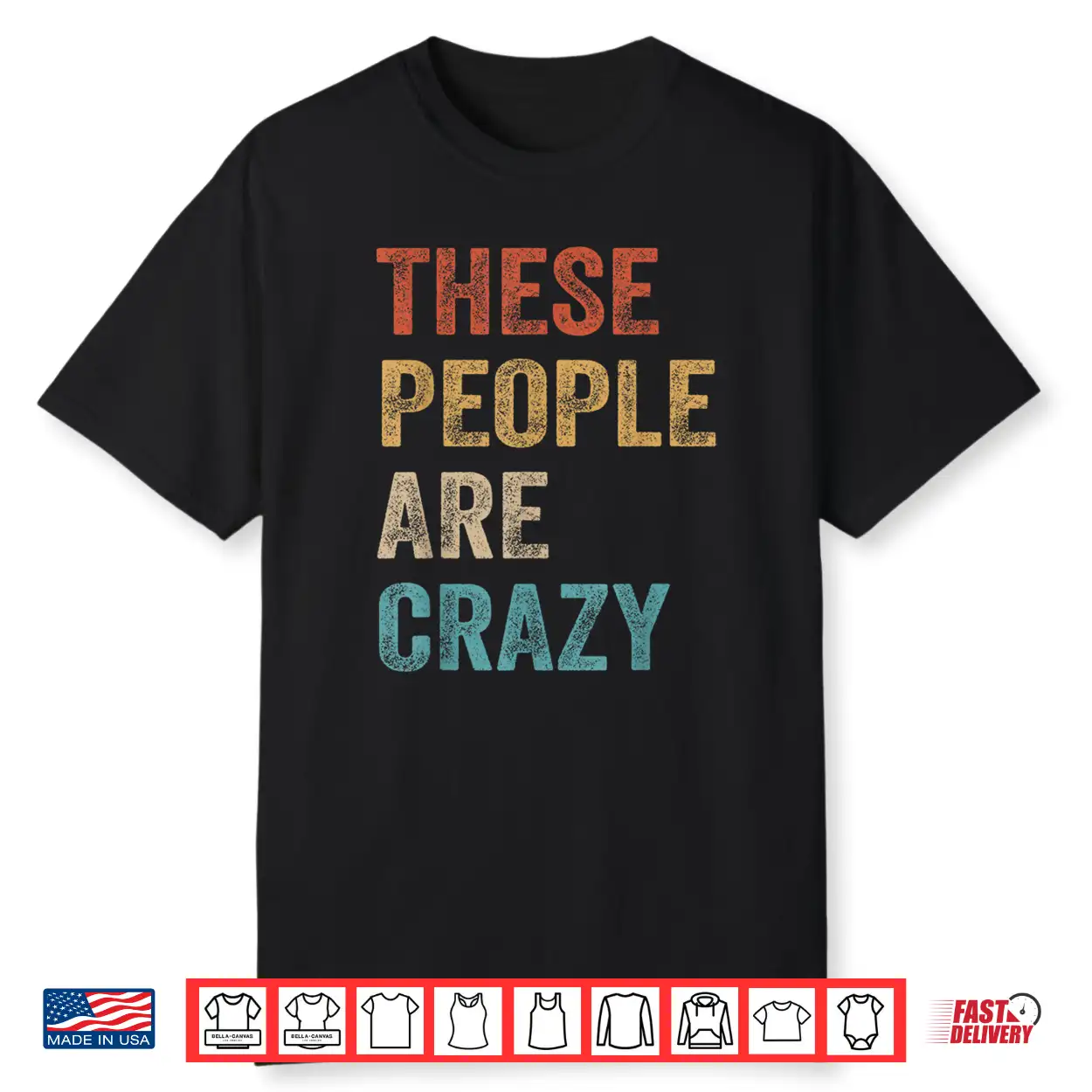 These People Are Crazy Saying Shirt These People Are Crazy Saying Shirt