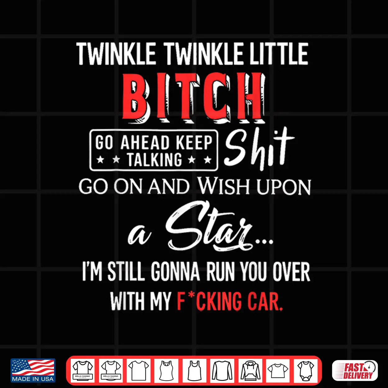 Twinkle Twinkle Little Bitch Go Ahead Keep Talking Shit Go Shirt Twinkle Twinkle Little Bitch Go Ahead Keep Talking Shit Go Shirt