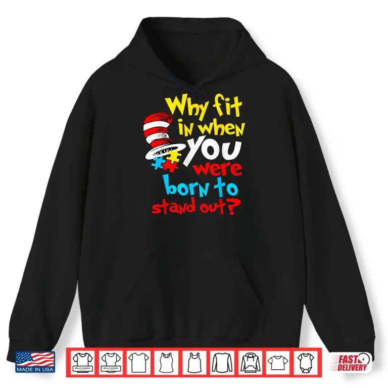 Hoodie Why Fit in Doctor Teacher Cat in Hat Cool Autism Awareness Shirt