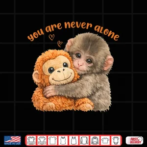 Design You are Never Alone Punch The Cute Baby Monkey Meme Shirt