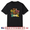 Cheerful Good Day To Read A Book Cozy Warm Bookworm Shirt