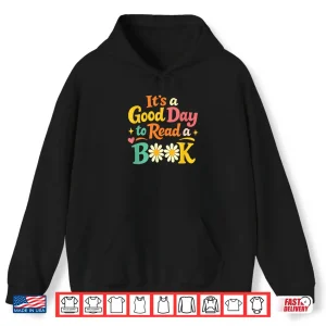 Hoodie Cheerful Good Day to Read A Book Cozy Warm Bookworm Shirt