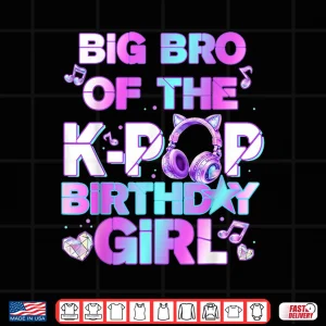 Design Big Brother of The K PoP Birthday Girls Korean Music Lovers Shirt
