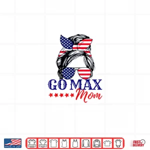 Design GO MAX MOM Shirt GO MAX Girlie GO MAX USA America GO MAX MOM Shirt
