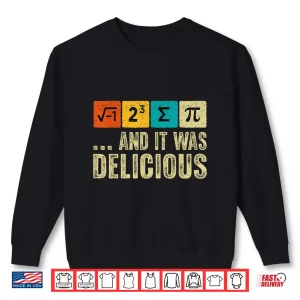 Sweatshirt I Ate Some Pie and It was Delicious Funny Math Teacher Kids Shirt
