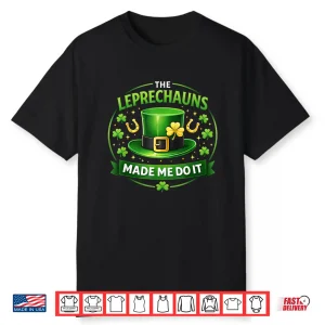Leprechauns Made Me Do It St Patricks Day For Men Boys Kids Shirt