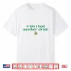 Retro Irish I Had Another Drink Funny St Patrick’S Day Shirt