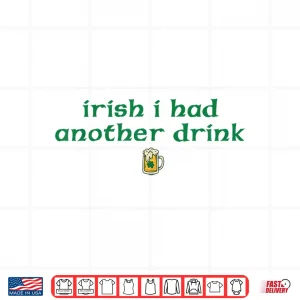Design Retro Irish I Had Another Drink Funny St Patricks Day Shirt