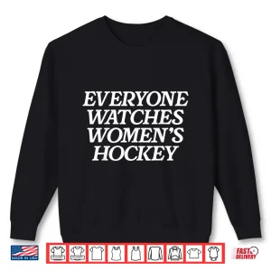 Sweatshirt Everyone Watches Womens Hockey Shirt