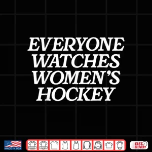 Design Everyone Watches Womens Hockey Shirt