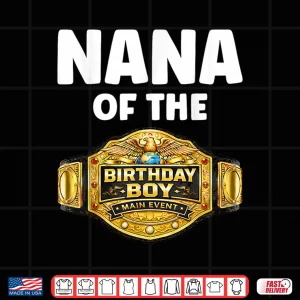Design Nana of The Birthday Boy Matching Wrestling Wrestler Party Shirt