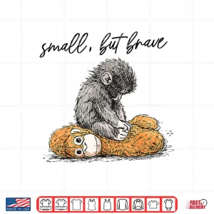 Design Punch Baby Monkey 2026 Small But Brave Shirt