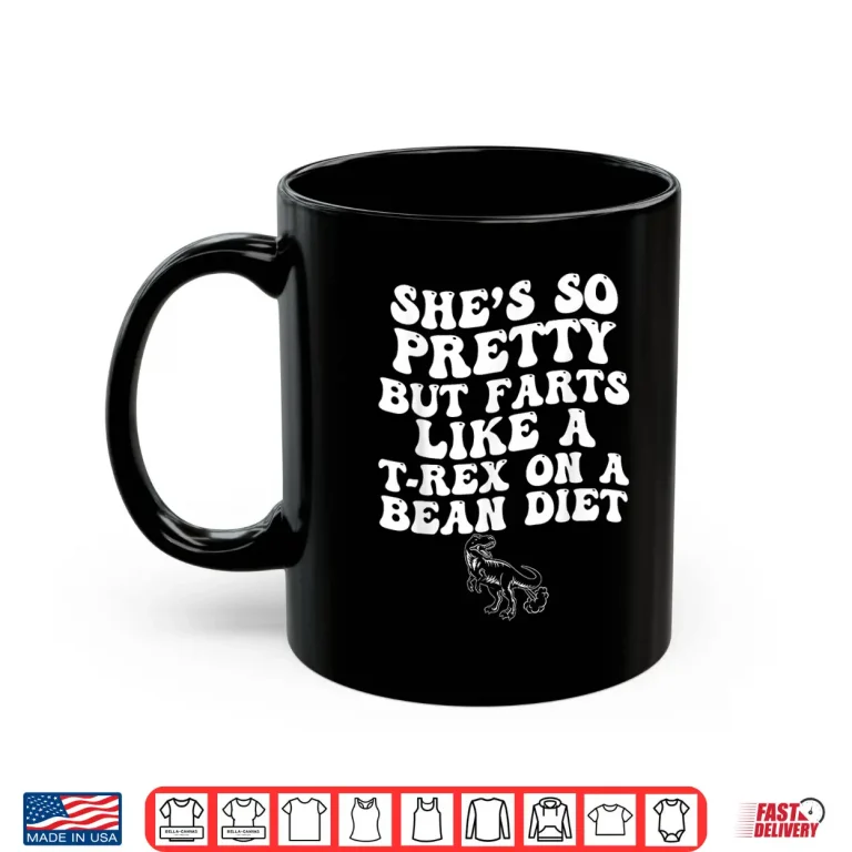 Mug Shes So Pretty But Farts Like A T rex On A Bean Diet Shirt