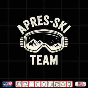 Design Funny Apres Ski Outfit for Men Women Apres Ski Party Lover Shirt