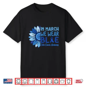 In March We Wear Blue Colorectal Colon Cancer Awareness Shirt