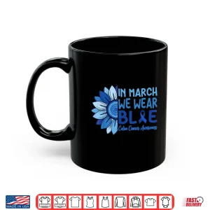 In March We Wear Blue Colorectal Colon Cancer Awareness Shirt 3 Mug In March We Wear Blue Colorectal Colon Cancer Awareness Shirt