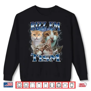 Sweatshirt Rizz em with The Tism Cats for Men Women and Kids Shirt