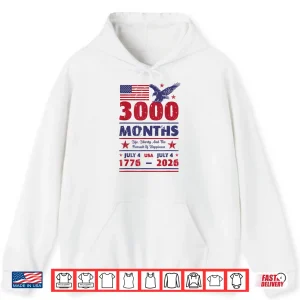 Hoodie USA Anniversary 3000 Months July 4 US Flag 250 Years America Shirt