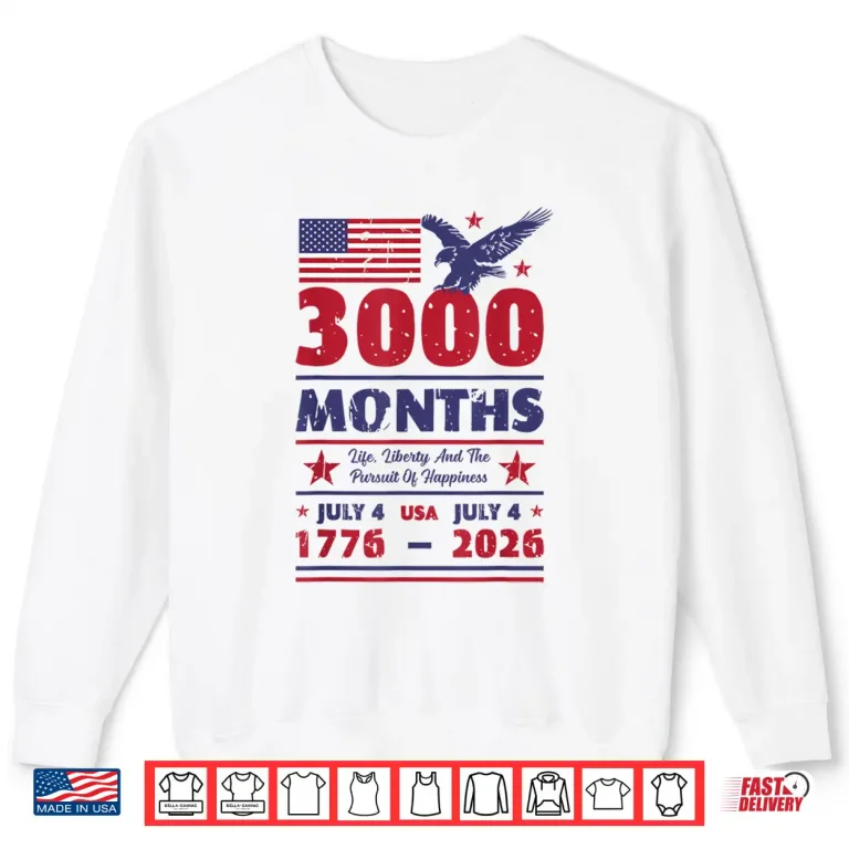 Sweatshirt USA Anniversary 3000 Months July 4 US Flag 250 Years America Shirt