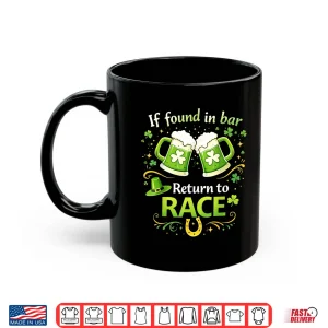 Mug St Patricks Day If Found in Bar Return to Race Funny Run Shirt