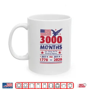 Mug USA Anniversary 3000 Months July 4 US Flag 250 Years America Shirt