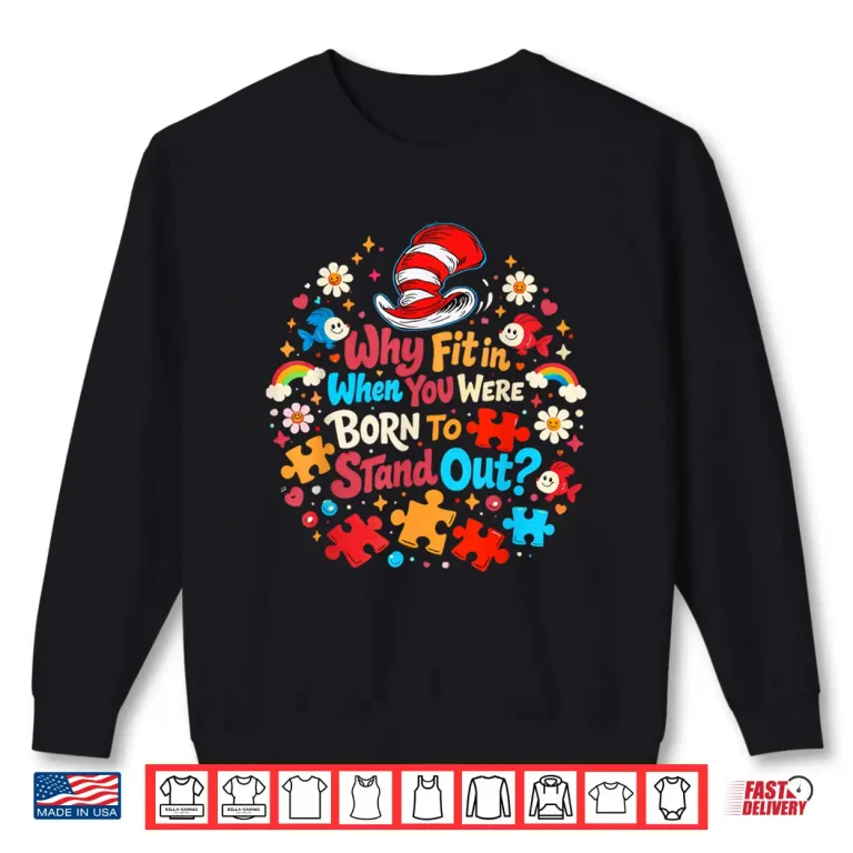 Sweatshirt Why Fit in Autism Awareness for Teacher Doctor Cat Hat Cool Shirt
